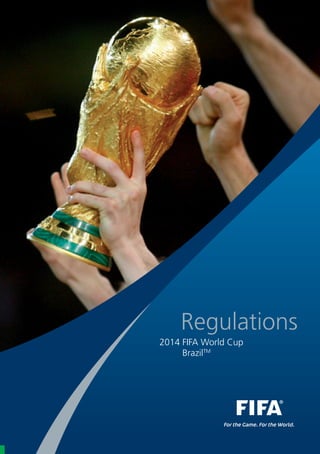 Regulations
2014 FIFA World Cup
BrazilTM
 