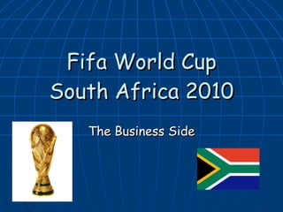 Fifa World Cup South Africa 2010 The Business Side 