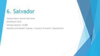 5. Belo Horizonte
Stadium Name: Estadio Mineirao
Established: 1965
Seating Capacity: 64,000
Matches to be played: 4 group, 1 round of 16 match, 1 Semifinal

 
