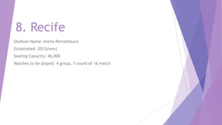 7. Porto Alegre
Stadium Name: Estadia Beira Rio
Established: 1969
Seating Capacity: 52000
Matches to be played: 4 group, 1 round of 16 match

 