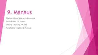 8. Recife
Stadium Name: Arena Pernambuco
Established: 2013(new)
Seating Capacity: 46,000
Matches to be played: 4 group, 1 round of 16 match

 