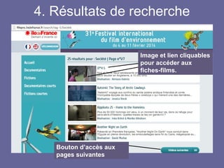 4. Résultats de recherche
Image et lien cliquables
pour accéder aux
fiches-films.
Bouton d’accès aux
pages suivantes
 