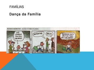 FAMÍLIAS
Dança da Família
 