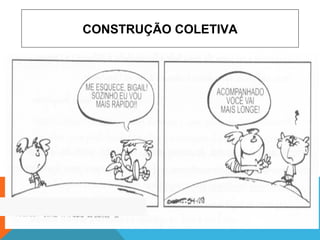 CONSTRUÇÃO COLETIVA
 