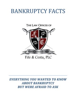 BANKRUPTCY FACTS




EVERYTHING YOU WANTED TO KNOW
      ABOUT BANKRUPTCY
    BUT WERE AFRAID TO ASK
 