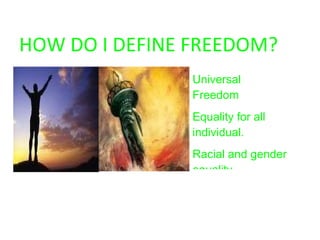 HOW DO I DEFINE FREEDOM? Universal Freedom 