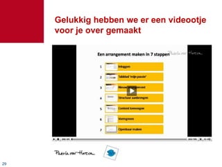 2929
Gelukkig hebben we er een videootje
voor je over gemaakt
 