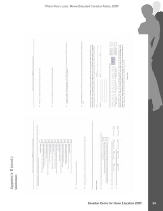 Fifteen Years Later: Home-Educated Canadian Adults, 2009Fifteen Years Later: Home-Educated Canadian Adults, 2009
54Canadian Centre for Home Education 2009
AppendixE(cont.)
Questionnaire
 