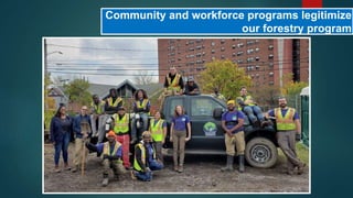 Community and workforce programs legitimize
our forestry program
 