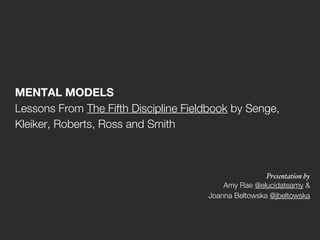 MENTAL MODELS:  Lessons From The Fifth Discipline Fieldbook by Senge, Kleiker, Roberts, Ross and Smith Slide 1