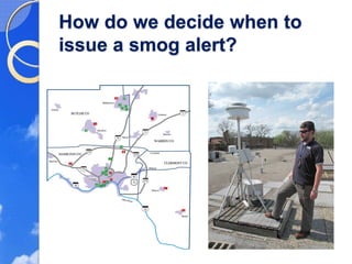 How do we decide when to
issue a smog alert?
 