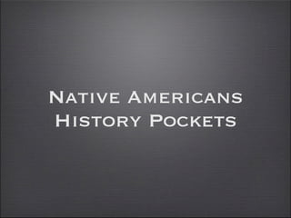 Native Americans
History Pockets
 