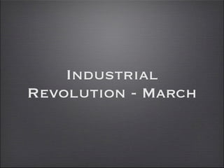 Industrial
Revolution - March
 