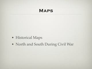 Maps



• Historical Maps
• North and South During Civil War
 