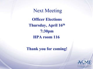 Next Meeting
Officer Elections
Thursday, April 16th
7:30pm
HPA room 116
Thank you for coming!
 