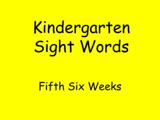 Kindergarten Sight Words Fifth Six Weeks 