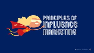 Principles of
influence
marketing
 