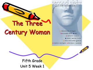 The Three Century Woman Fifth Grade Unit 5 Week 1 
