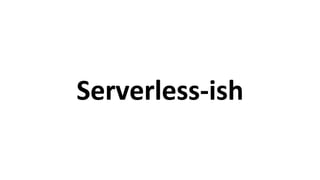 Fifty shades of Serverless