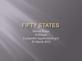 Steven Evers
       Williams
Computer Applications p.6
    25 March 2013
 