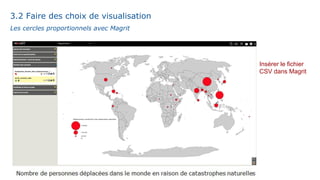 3.2 Faire des choix de visualisation
Les cercles proportionnels avec Magrit
Insérer le fichier
CSV dans Magrit
 