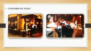 • UNIFORM OF STAFF
 