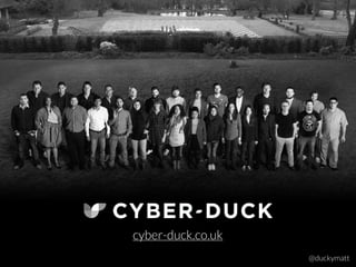 @duckymatt
cyber-duck.co.uk
 