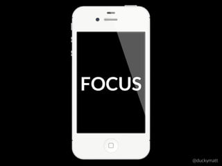 @duckymatt
FOCUS
 