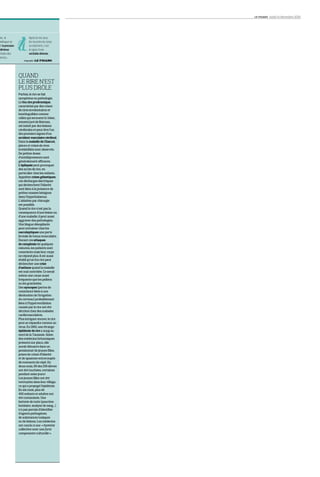 LE FIGARO lundi 14 décembre 2020
13SANTÉ
SANTÉ PUBLIQUE Pour la deu-
xième année consécutive, un con-
sortium d’associations d’entraide
alcool, les professionnels de la prise
en charge des addictions et de la
cancérologie, les sociétés savantes,
les associations qui interviennent
dans le champ des solidarités et
dans la promotion de la santé se
mobilisent et proposent de relever
le Défi de janvier, qui consiste à fai-
re une pause dans sa consommation
d’alcool, à l’instar de l’opération de
mobilisation sociale britannique
connue sous le nom de Dry January.
Nous sommes tous conscients
que cette opération va se dérouler
dans un contexte particulier, mar-
qué par la pandémie, qui, pour tous,
a signifié des restrictions importan-
tes dans nos façons de vivre, dans
nos relations avec nos proches.
Mais à l’heure où l’espoir se fait
jour, il est temps pour chacun d’af-
firmer à nouveau sa volonté de re-
prendre la maîtrise de sa santé.
Après le respect nécessaire de règles
imposées, acceptées mais aussi su-
bies, pour la santé commune, le Défi
de janvier est l’occasion de repren-
dre les actions de prévention à long
terme.
La consommation d’alcool est la
première cause d’hospitalisation en
France, et l’évaluation du Dry Ja-
nuary au Royaume-Uni a montré
chez les participants une diminu-
tion après six mois du nombre de
verres consommés par occasion et
du nombre d’ivresses ainsi qu’un
plus grand sentiment d’efficacité
personnelle à refuser de consom-
mer dans un environnement social
lorsque les autres consomment. La
pandémie, dont nous viendrons
collectivement à bout dans les mois
qui viennent, ne doit pas nous faire
oublier que les principales causes de
maladies et de mortalité viennent
de nos propres comportements, au
premier rang desquels notre
consommation d’alcool. Si, pen-
dant le premier confinement, 24%
des Français avaient diminué leur
consommation, 51% avaient aug-
menté leur fréquence de con-
sommation, 10% augmenté le
nombre de verres bus par occasion
et 23% les deux.
Faire une pause
après les fêtes
C’est pourquoi ce challenge s’adres-
se à tous, mais d’abord à tous ceux
qui consomment régulièrement des
boissons alcoolisées (vin, bières,
apéritifs…), sans ressentir les effets
de l’ivresse ou des signes de mala-
die, et qui pensent (ou espèrent…)
qu’ils n’ont pas ou ne peuvent pas
avoir de problème avec l’alcool. La
dernière enquête de Santé publique
France montrait que 25% des Fran-
çais ne respectaient pas les nou-
veaux repères de consommation.
C’est avant tout à ces buveurs,
d’habitude, que relever ce défi per-
mettra de faire le point, de mesurer
leur consommation et de réduire à
terme les dommages auxquels ils
s’exposent.
Les études scientifiques les plus
récentes nous l’indiquent, il n’y a
jamais de consommation sans ris-
que, et, au-delà de 10 verres par se-
maine (soit deux verres par jour et
pas tous les jours), les risques pour
la santé s’accroissent considérable-
ment : même à ces niveaux de
consommation, l’alcool favorise les
maladies hépatiques, cardio-vas-
culaires, et de nombreux cancers
dont celui du sein pour les femmes.
Par exemple, chez la femme, dès le
premier verre quotidien*, le risque
de cancer du sein augmente de 13%
et, dès le deuxième, de 27%; le ris-
que de mortalité lié à la cirrhose
augmente de 139% dès le premier
verre et de 242% dès le deuxième;
et chez les hommes et les femmes,
dès le premier verre, le risque de
cancer de la cavité buccale et du
pharynx augmente de 42% et dès le
deuxième de 96%.
Le Défi de janvier consiste sim-
plement à faire une pause après cet-
te période de fêtes qui, malgré l’épi-
démie, sera celle des retrouvailles,
des célébrations amicales et fami-
liales, mais aussi, pour nombre
d’entre nous, celle de consomma-
tions d’alcool parfois importantes.
Alcool: relever le Défi de janvier
et reprendre le cours de nos vies
SANTÉ
QUAND
LE RIRE N’EST
PLUS DRÔLE
Parfois, le rire se fait
symptôme ou pathologie.
Le fou rire prodromique,
caractérisé par des crises
de rires involontaires et
inextinguibles comme
celles qui secouent le Joker,
ennemi juré de Batman,
est induit par des lésions
cérébrales et peut être l’un
des premiers signes d’un
accident vasculaire cérébral.
Dans la maladie de Charcot,
pleurs et crises de rires
irrésistibles sont observés.
De petites doses
d’antidépresseurs sont
généralement efficaces.
L’épilepsie peut provoquer
des accès de rire, en
particulier chez les enfants.
Appelées crises gélastiques,
ces décharges électriques
qui déclenchent l’hilarité
sont liées à la présence de
petites masses bénignes
dans l’hypothalamus.
L’ablation par chirurgie
est possible.
Quand le rire n’est pas la
conséquence d’une lésion ou
d’une maladie, il peut aussi
aggraver des pathologies.
Une blague désopilante
peut entraîner chez les
narcoleptiques une perte
brutale de tonus musculaire.
Durant ces attaques
de cataplexie de quelques
minutes, les patients sont
conscients mais leur corps
ne répond plus. Il est aussi
établi qu’un fou rire peut
déclencher une crise
d’asthme quand la maladie
est mal contrôlée. Ce serait
même une cause aussi
fréquente que les pollens
ou les graminées.
Des syncopes (pertes de
conscience liées à une
diminution de l’irrigation
du cerveau) probablement
liées à l’hyperventilation
causée par le rire ont été
décrites chez des malades
cardiovasculaires.
Plus intrigant encore, le rire
peut se répandre comme un
virus. En 1962, une étrange
épidémie de rire a surgi au
nord de la Tanzanie. Selon
des médecins britanniques
présents sur place, elle
aurait démarré dans un
pensionnat de jeunes filles,
prises de crises d’hilarité
et de spasmes entrecoupés
de moments de répit. En
deux mois, 95 des 159 élèves
ont été touchées, certaines
pendant seize jours!
Les jeunes filles ont été
renvoyées dans leur village,
ce qui a propagé l’épidémie.
En six mois, plus de
400 enfants et adultes ont
été contaminés. Une
batterie de tests (ponction
lombaire, analyse de sang…)
n’a pas permis d’identifier
d’agents pathogènes,
de substances toxiques
ou de lésions. Les médecins
ont conclu à une «hystérie
collective avec une forte
composante culturelle».
En 2020, le premier Défi de jan-
vier a montré à tous les partici-
pants les bénéfices individuels de la
maîtrise de sa consommation d’al-
cool, mais elle a aussi révélé le
changement croissant du rapport à
l’alcool dans la population françai-
se. Pour nombre d’entre nous, il
n’est plus le support obligatoire de
la convivialité, et les risques liés à
sa consommation sont de mieux en
mieux connus. Loin de toute logi-
que d’interdiction imposée et de
tout moralisme, le Défi de janvier
est une opportunité collective qui
permet à chacun de s’affirmer li-
brement, à sa mesure, face à l’un
des risques les plus importants
pour la santé. Les promoteurs de
cette opération s’attacheront à en
faire un moment de joie et d’hu-
mour, notamment sur les réseaux
sociaux.
Après les mois difficiles que nous
avons vécus, sous la contrainte et
parfois la peur, il est temps de re-
prendre le cours de nos vies, la maî-
trise de notre santé. Et donc de re-
lever le joyeux et positif Défi de
janvier. ■
* Les chiffres présentés ici indiquent
une variation du pourcentage
de risque à long terme en nombre
moyen de verres standards par jour
chez les moins de 70 ans.
Infographie
Aprèslerire,tous
lesmusclesducorps
serelâchent,c'est
lesigned'une
véritabledétente.
ire, le
ardiaquese
et lapression
diminue.
ntrairedes
stress...
PROFESSEUR
AMINE
BENYAMINA
● Psychiatre-
addictologue (hôpital
Paul-Brousse,
université Paris-Sud).
Président de la
Fédération française
d’addictologie.
DOCTEUR
BERNARD
BASSET
● Président
de l’Association
nationale
en alcoologie et
addictologie (Anpaa).
PROFESSEUR
MICKAËL
NAASSILA
● Université Picardie
Jules-Verne.
Directeur du groupe
de recherche Inserm
sur l’alcool
et les pharmaco-
dépendances.
D’où la proposition de relever ce
défi, chacun à sa manière, et ainsi
d’évaluer son rapport à l’alcool et
ses capacités à s’en distancier.
En janvier 2020, malgré le retrait
de dernière minute du soutien de
l’État sous la pression du lobby al-
coolier, cette opération sociale avait
été un véritable succès de notoriété,
mais aussi de mobilisation, puisque
10% des Français s’étaient engagés
à y participer. Ils ont pu éprouver
les bénéfices immédiats, bien
connus des Britanniques, de la pau-
se de consommation d’alcool : sen-
sation de confort et de bien-être,
meilleur sommeil, meilleure con-
centration et, pour beaucoup, une
perte de poids, sans parler de l’éco-
nomie pour notre porte-monnaie.
À nouveau en 2021, l’État, malheu-
reusement, se tient à distance de
cette mobilisation face à un risque
qui lui coûte pourtant si cher
(120 milliards annuels de coût so-
cial, selon l’OFDT).
Pour nombre d’entre nous, l’alcool n’est plus le support obligatoire
de la convivialité. Et les risques encourus sont de mieux en mieux connus.
MA/STOCK.ADOBE.COM
 