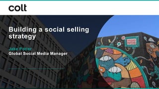 Building a social selling
strategy
Jake Potter
Global Social Media Manager
 