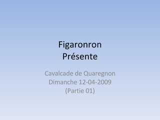 Figaronron Présente Cavalcade de Quaregnon Dimanche 12-04-2009 (Partie 01) 