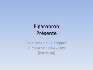 Figaronron Présente Cavalcade de Quaregnon Dimanche 12-04-2009 (Partie 04) 