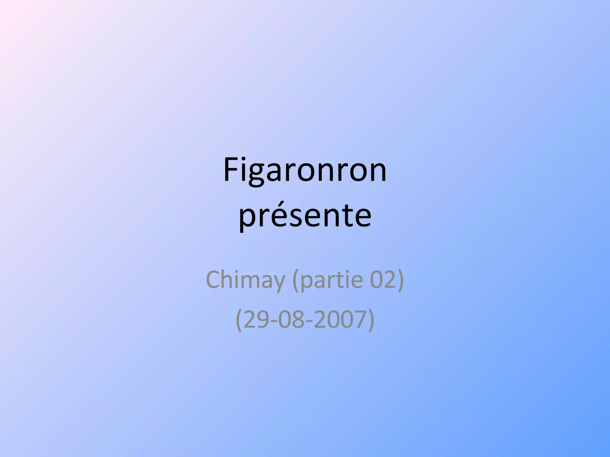 Figaronron présente Chimay (partie 02) (29-08-2007) 