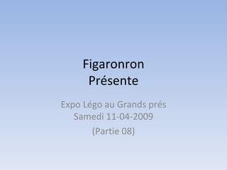 Figaronron Présente Expo Légo au Grands prés Samedi 11-04-2009 (Partie 08) 