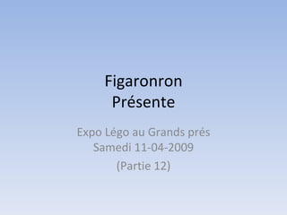 Figaronron Présente Expo Légo au Grands prés Samedi 11-04-2009 (Partie 12) 