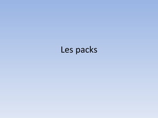 Les packs 