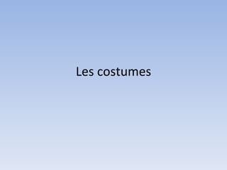 Les costumes 