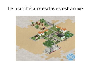 Le marché aux esclaves est arrivé 