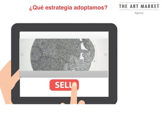 the-death-of-the-artist-and-the-birth-
of-the-creative-entrepreneur
¿Qué estrategia adoptamos?
 