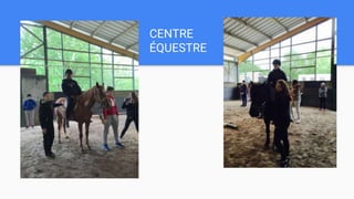 CENTRE
ÉQUESTRE
 