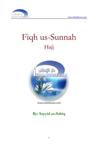 www.islamhouse.com
1
Fiqh us-Sunnah
Hajj
By: Sayyid as-Sabiq
 