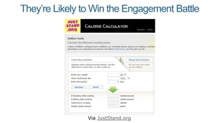 They’re Likely to Win the Engagement Battle
Via JustStand.org
 