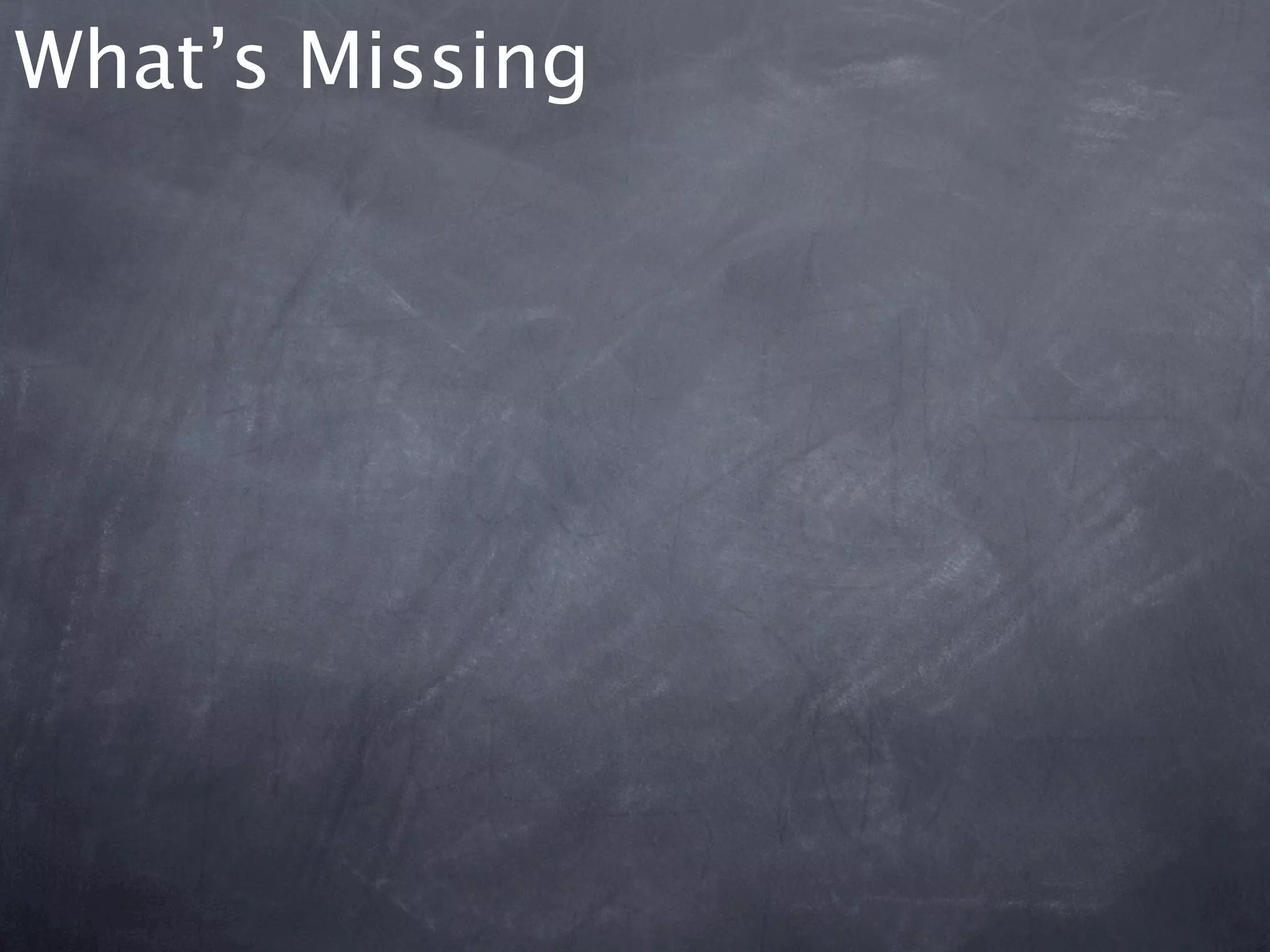 What’s Missing
 