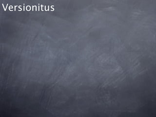 Versionitus
 