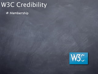 W3C Credibility
  Membership
 