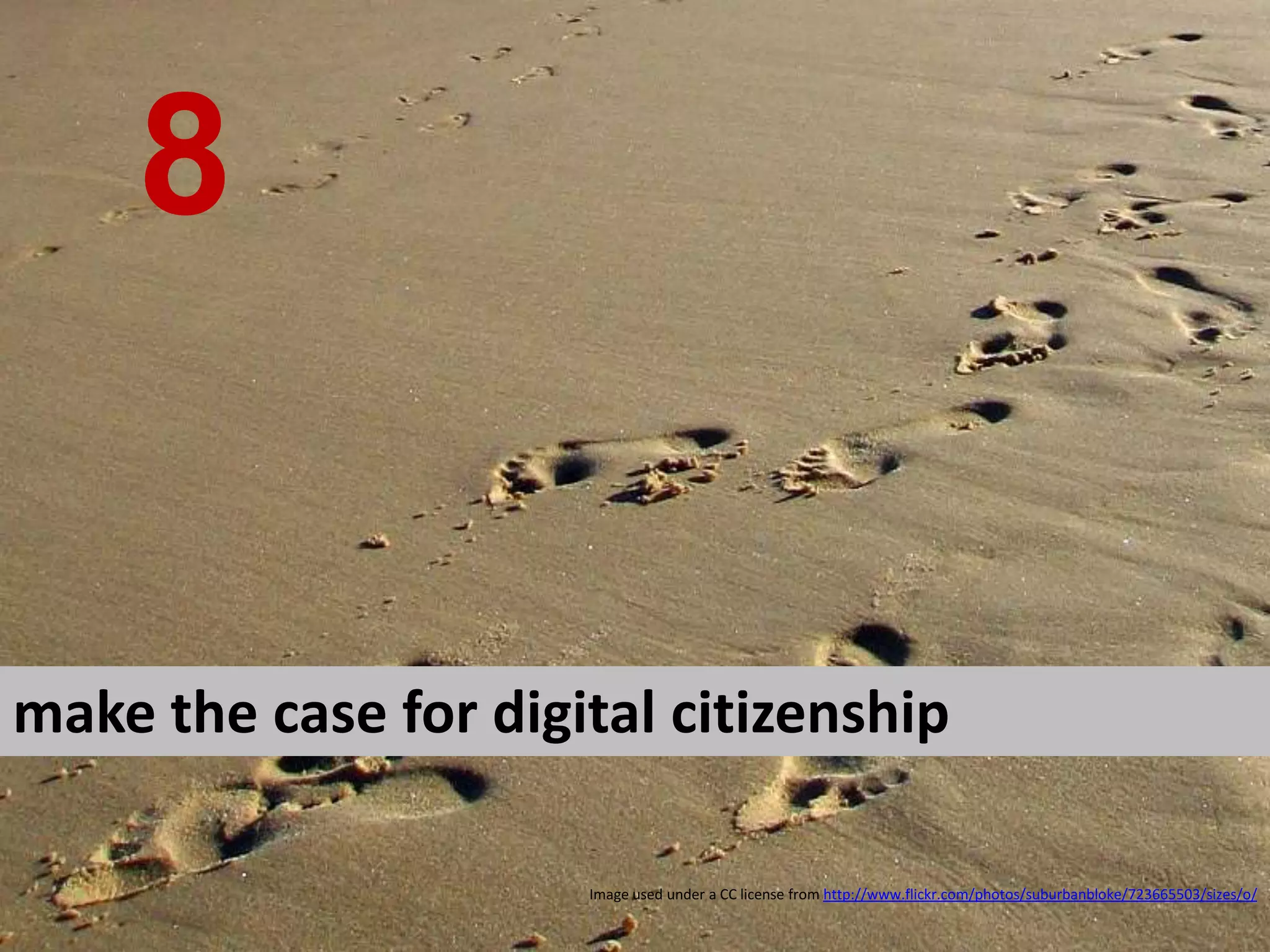 make the case for digital citizenship 8 Image used under a CC license from  http://www.flickr.com/photos/suburbanbloke/723665503/sizes/o/ 