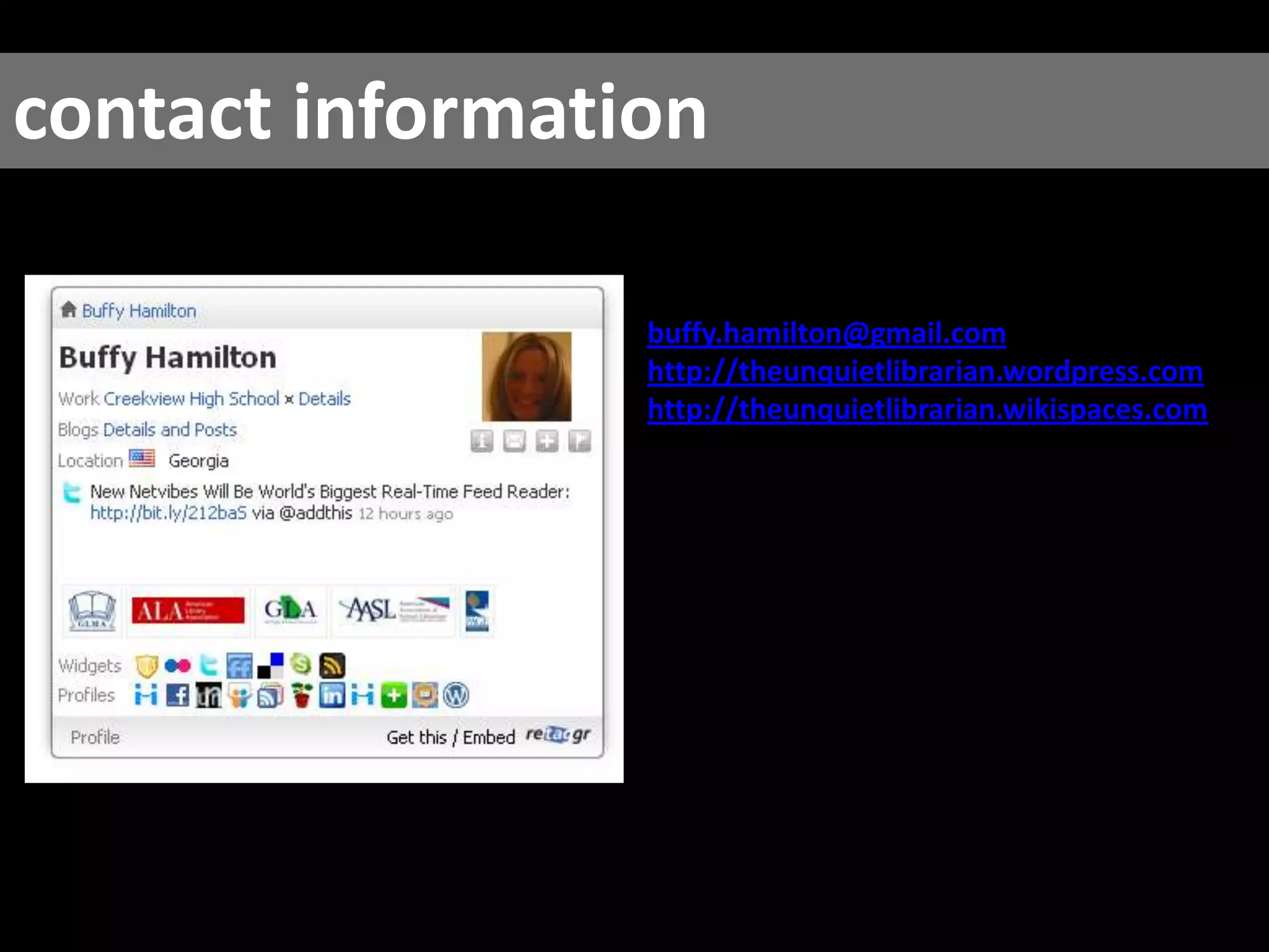 contact information [email_address]   http://theunquietlibrarian.wordpress.com   http://theunquietlibrarian.wikispaces.com   