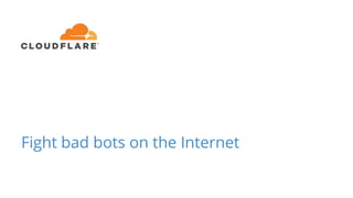 Fight bad bots on the Internet
 