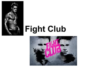 Fight Club
 