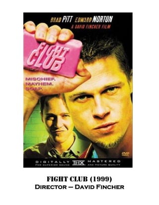 Fight Club (1999)
Director – David Fincher
 